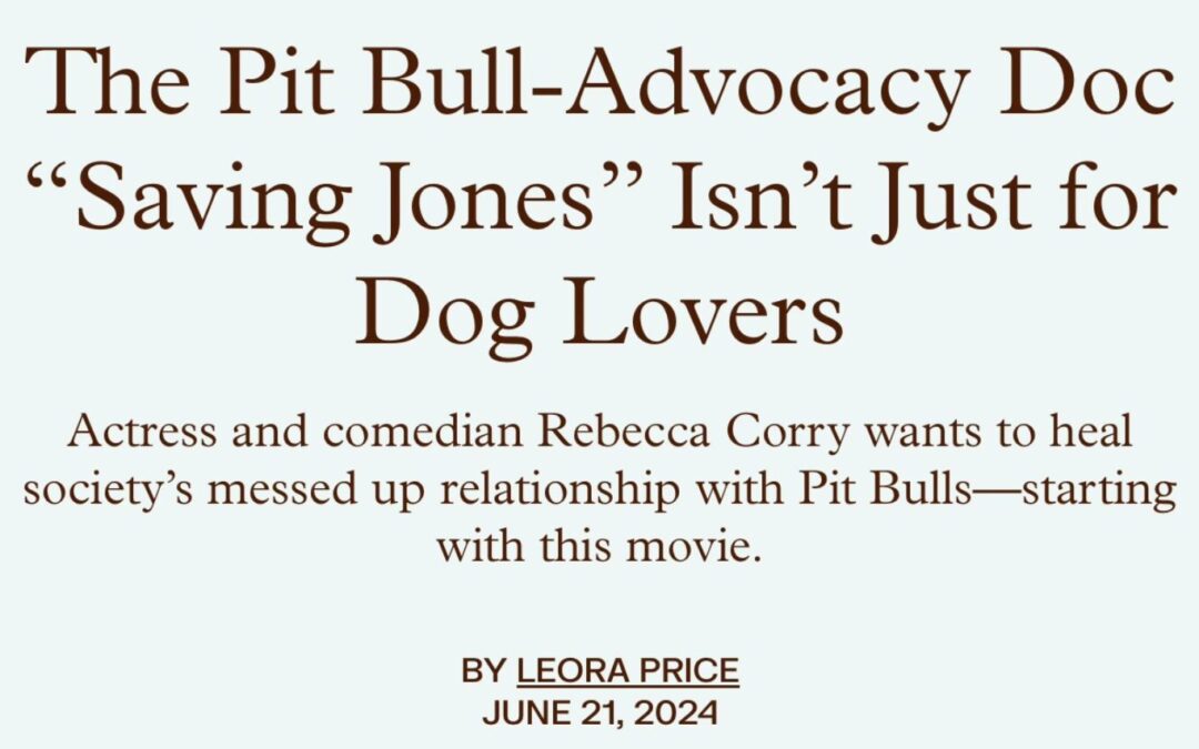 The Pit Bull-Advocacy Doc “Saving Jones” Tells a Deeply Personal Story